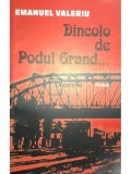 Emanuel Valeriu - Dincolo de Podul Grand... (semnata)