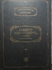 Clement Alexandrinul - Scrieri, partea 1 (Editia: 1982)