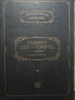 Clement Alexandrinul - Scrieri, partea 1 (Editia: 1982) foto