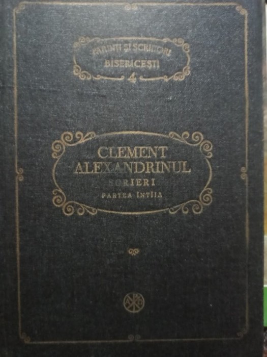 Clement Alexandrinul - Scrieri, partea 1 (Editia: 1982)