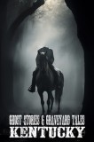 Ghost Stories &amp;amp; Graveyard Tales: Kentucky
