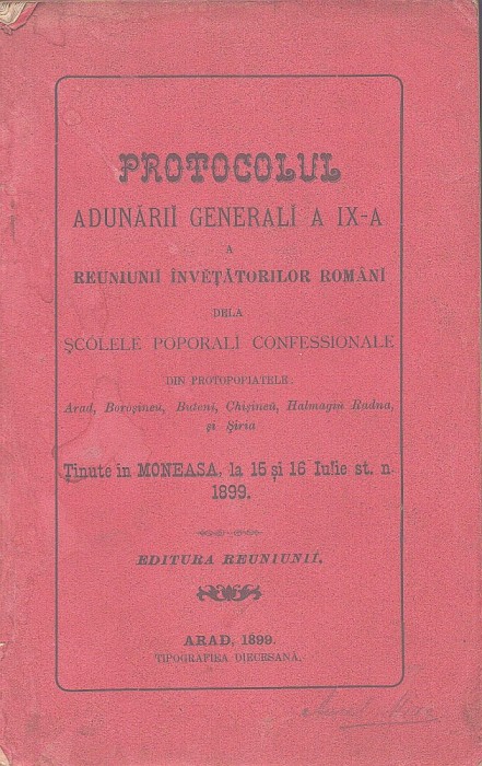 1351SPN Protocolul adunării generali a IX-a a Reuniunii &Icirc;nvățătorilor Rom&acirc;ni dela școlele poporali confessionale din protopopiatele ... 1899 Arad
