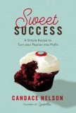 Sweet Success: A Simple Recipe to Turn Your Passion Into Profits