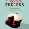 Sweet Success: A Simple Recipe to Turn Your Passion Into Profits