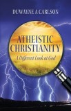 Atheistic Christianity: A Different Look at God