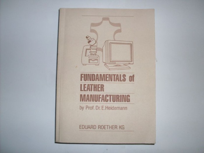 Fundamentals Of Leather Manufacturing - E. Heidemann ,552039