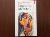 impotriva identitatii leon wieseltier eseuri cultura filozofie colectia plural carte editura polirom iasi 1997 104 pagini