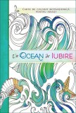 Un ocean de iubire. Carte de colorat motivationala pentru adulti - Autor Anonim, Curtea Veche