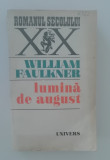 Myh 712 - William Faulkner - Lumina de august - ed 1973