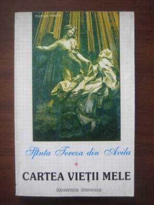 Sfanta Tereza din Avila - Cartea vietii mele foto