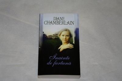 Inainte de furtuna - Diane Chamberlain - 2012 foto