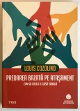 Predarea Bazata pe Atasament - Cum sa creezi o clasa tribala, Louis Cozolino, Editura Trei, Pedagogie