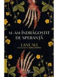 M-am indragostit de speranta/Lancali