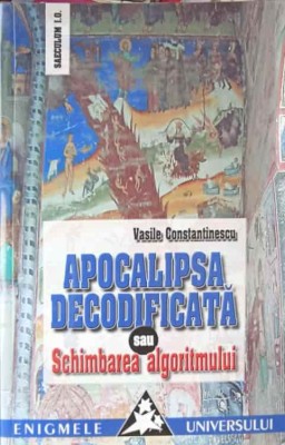 APOCALIPSA DECODIFICATA SAU SCHIMBAREA ALGORITMULUI-VASILE CONSTANTINESCU-273106 foto