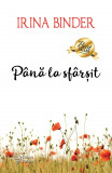 P&acirc;nă la sf&acirc;rșit &ndash; Irina Binder