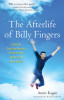 The Afterlife of Billy Fingers: How My Bad-Boy Brother Proved to Me There&#039;s Life After Death