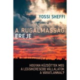 A rugalmass&aacute;g ereje - Hogyan k&uuml;zd&ouml;ttek meg a legsikeresebb v&aacute;llalatok a v&aacute;ratlannal? - Yossi Sheffi
