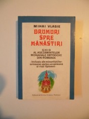 DRUMURI SPRE MANASTIRI , GHID AL ASEZAMINTELOR MONAHALE ORTODOXE DIN ROMANIA de MIHAI VLASIE , PRAHOVA 1995 foto