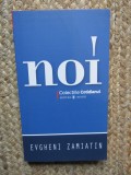 Noi - Evgheni Zamiatin, Ed. Univers, Roman Distopic, 176 pagini, Beletristica