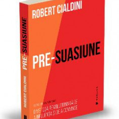 Pre-suasiune - Robert Cialdini