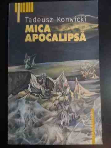 Mica Apocalipsa - Tadeusz Konwicki ,541480