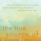 The True Source of Healing: How the Ancient Tibetan Practice of Soul Retrieval Can Transform and Enrich Your Life