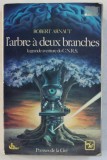 L &#039; ARBRE A DEUX BRANCHES , LA GRANDE AVENTURE DU C.N.R.S. par ROBERT ARNAUT , 1979