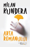 Arta romanului - Paperback brosat - Milan Kundera - Humanitas, 2022