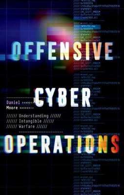Offensive Cyber Operations: Understanding Intangible Warfare foto