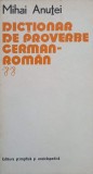 DICTIONAR DE PROVERBE GERMAN-ROMAN-MIHAI ANUTEI-362667
