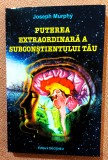 Puterea extraordinara a subconstientului tau. Editura Deceneu, 2010 - Joseph Murphy, Alta editura