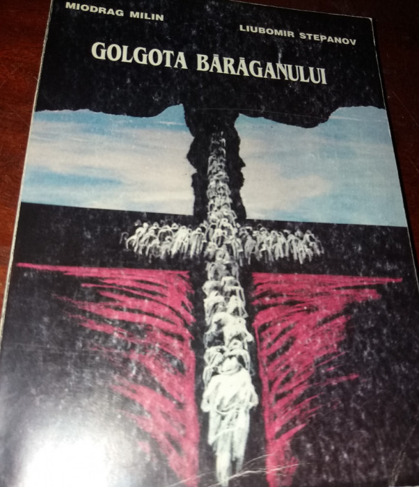 GOLGOTA BARAGANULUI PENTRU SARBII DIN ROMANIA 1951-1956 , 1996