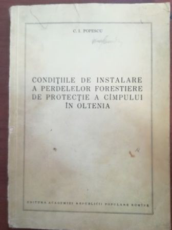 Conditiile de instalare a perdelelor forestiere de protectie a campului in Oltenia- C.I.Popescu