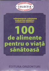 VERONIQUE LIEGEOIS - 100 DE ALIMENTE PENTRU O VIATA SANATOASA foto