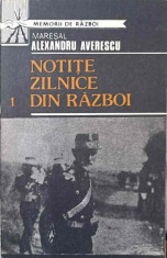 NOTITE ZILNICE DIN RAZBOI VOL.1-MARESAL ALEXANDRU AVERESCU foto