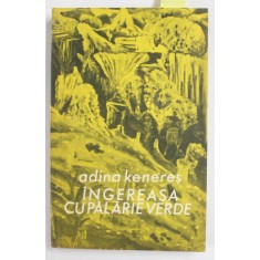 INGEREASA CU PALARIE VERDE de ADINA KENERES , 1983 ,