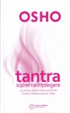 Osho - Tantra suprema intelegere. Conversatii despre calea tantrica din