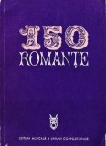 150 Romante, Editura Muzicala, 1973, 280 Pagini, Stare Foarte Buna, Carte Muzica, Coperta Brosata, Dimensiuni 14x21 cm