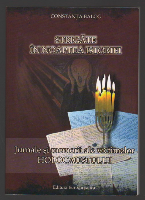 C9962 - STRIGATE IN NOAPTEA ISTORIEI - CONSTANTA BALOG JURNALE VICTIME HOLOCAUST