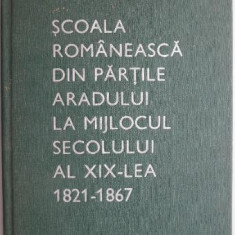 Scoala romaneasca din partile Aradului la mijlocul secolului al XIX-lea (1821-1867) – V. Popeanga (cu autograf)