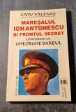 Maresalul Ion Antonescu si frontul secret convorbiri Gh. Barbul Liviu Valenas