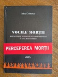 Vocile mortii, Mentalitati si discursuri asupra sfarsitului in Evul Mediu Tarziu - Irina Cristescu, 2011, stare buna / R4P5S