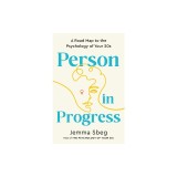 Person in Progress: A Road Map to the Psychology of Your 20s