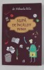 Supa de Incalzit Inima - Mihaela Bilic, 2016, Editura Curtea Veche, Anatomie, Medicina