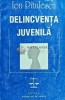 Delincventa Juvenila, Ion Pitulescu, 1995, Min. Interne, Sociologie, 372 pg, Brosata, Stare Buna