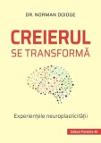 Creierul se transformă. Experienţele neuroplasticităţii - Paperback brosat - Norman Doidge - Paralela 45
