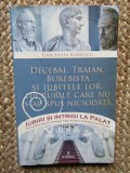 DECEBAL, TRAIAN, BUREBISTA SI IUBITELE LOR: LUCRURILE CARE NU S-AU SPUS NICIODATA de DAN-SILVIU BOERESCU
