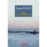 Avalon. Secretele emigrantilor fericiti - Bogdan Suceava, Polirom, 2019, Literatura Romana, Roman, Fictiune, 9789734678952