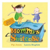 Carte pentru copii Mommy's Suitcase - Pip Jones, ilustrata de Laura Hughes, varsta 5-8 ani