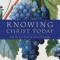 Knowing Christ Today: Why We Can Trust Spiritual Knowledge